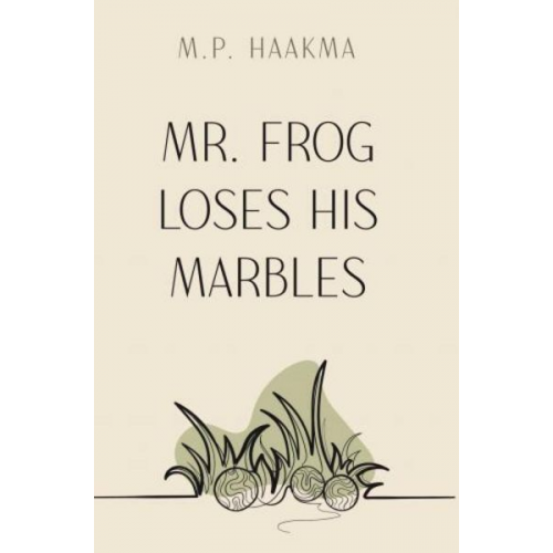 M. P. Haakma - Mr. Frog Loses His Marbles