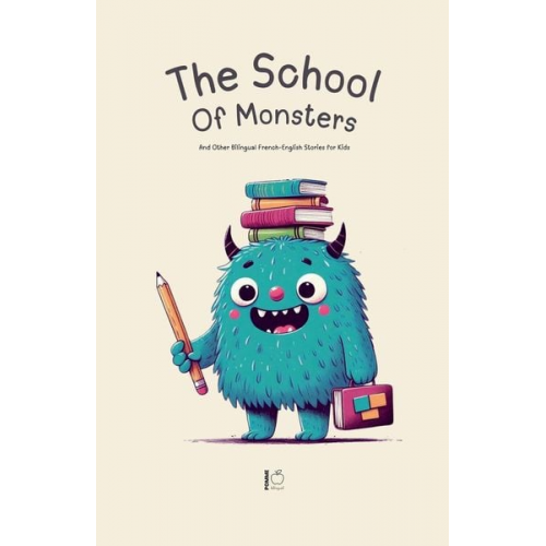 Pomme Bilingual - The School Of Monsters And Other Bilingual French-English Stories for Kids