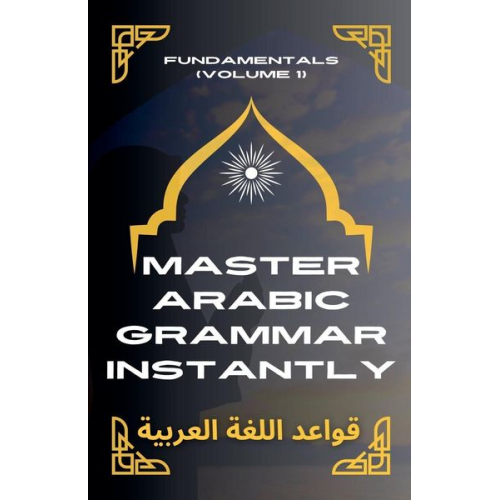 Mohamed Elshenawy - Master Arabic Grammar Instantly Fundamentals (Volume 1)