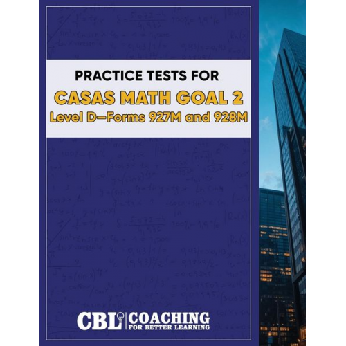 Coaching For Better Learning - Practice Tests for CASAS Math GOAL 2 Level D, Forms 927M and 928M