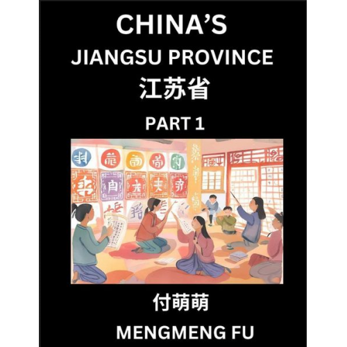 Mengmeng Fu - China's Jiangsu Province (Part 1)- Learn Chinese Characters, Words, Phrases with Chinese Names, Surnames and Geography