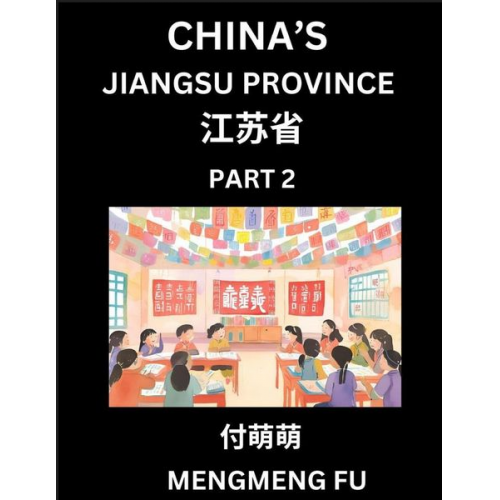 Mengmeng Fu - China's Jiangsu Province (Part 2)- Learn Chinese Characters, Words, Phrases with Chinese Names, Surnames and Geography