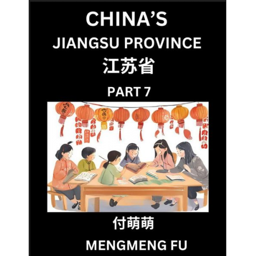 Mengmeng Fu - China's Jiangsu Province (Part 7)- Learn Chinese Characters, Words, Phrases with Chinese Names, Surnames and Geography