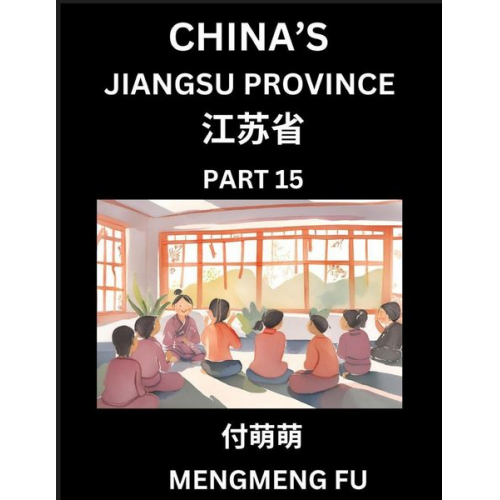 Mengmeng Fu - China's Jiangsu Province (Part 15)- Learn Chinese Characters, Words, Phrases with Chinese Names, Surnames and Geography