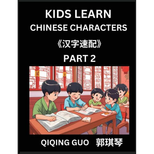 Qiqing Guo - Kids Learn Chinese Characters (Part 2)- A Collection of Mandarin Chinese Puzzles for Kids to Learn Recognizing Simplified Chinese Characters with Easy