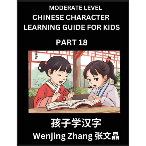 Wenjing Zhang - Chinese Character Learning Guide for Kids (Part 18)- Moderate level Brain Game Test Series, Easy Lessons for Kids to Learn Recognizing Simplified Chin