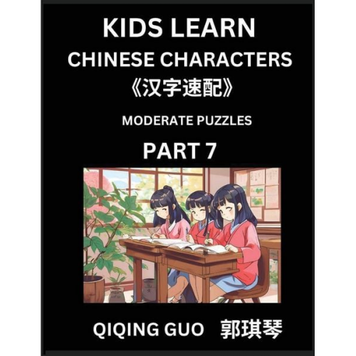 Qiqing Guo - Kids Learn Chinese Characters (Part 7)- A Collection of Moderate Level Mandarin Chinese Puzzles for Kids to Learn Recognizing Simplified Chinese Chara