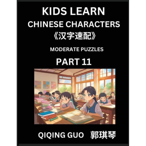 Qiqing Guo - Kids Learn Chinese Characters (Part 11)- A Collection of Moderate Level Mandarin Chinese Puzzles for Kids to Learn Recognizing Simplified Chinese Char