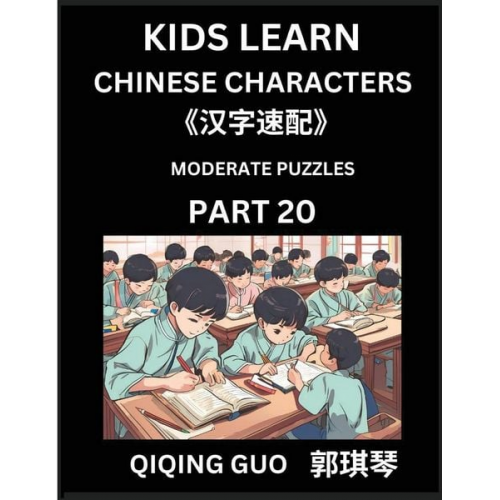 Qiqing Guo - Kids Learn Chinese Characters (Part 20)- A Collection of Moderate Level Mandarin Chinese Puzzles for Kids to Learn Recognizing Simplified Chinese Char