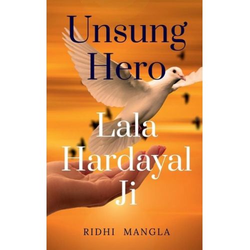 Ridhi Mangla - UNSUNG HERO # Lala Hardayal Ji