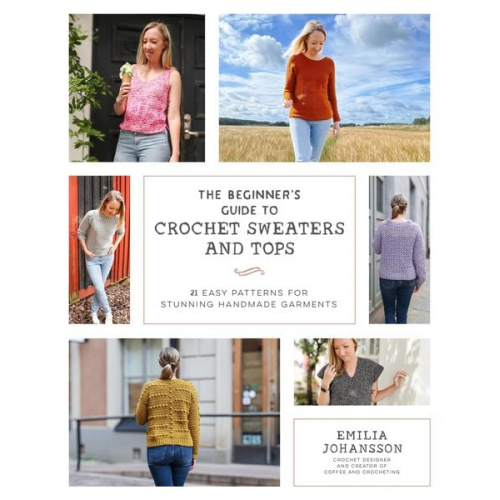 Emilia Johansson - The Beginner's Guide to Crochet Sweaters and Tops