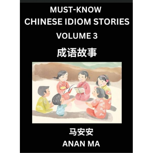 Anan Ma - Chinese Idiom Stories (Part 3)- Learn Chinese History and Culture by Reading Must-know Traditional Chinese Stories, Easy Lessons, Vocabulary, Pinyin,