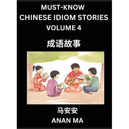 Anan Ma - Chinese Idiom Stories (Part 4)- Learn Chinese History and Culture by Reading Must-know Traditional Chinese Stories, Easy Lessons, Vocabulary, Pinyin,