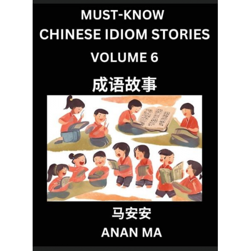 Anan Ma - Chinese Idiom Stories (Part 6)- Learn Chinese History and Culture by Reading Must-know Traditional Chinese Stories, Easy Lessons, Vocabulary, Pinyin,