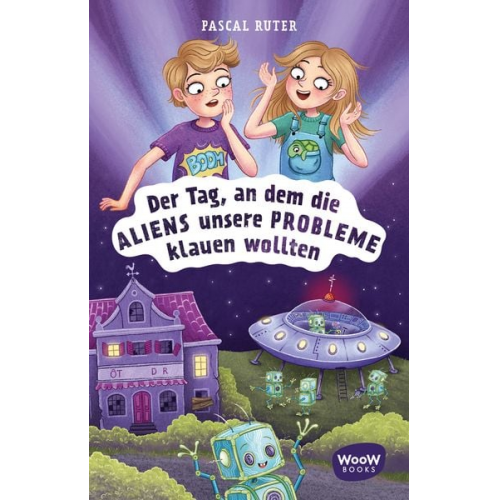 Pascal Ruter Julia Süssbrich - Der Tag, an dem die Aliens unsere Probleme klauen wollten