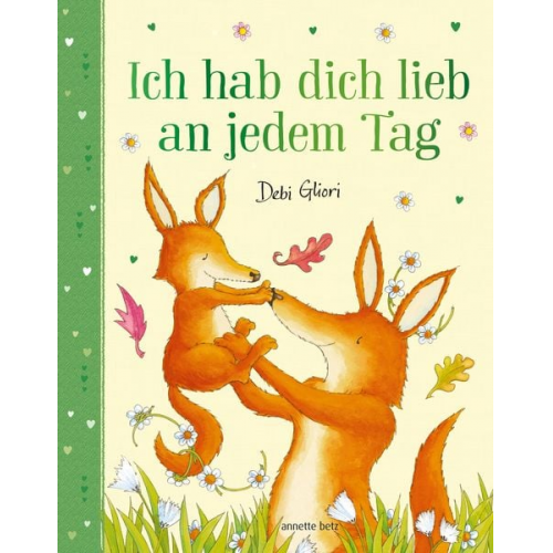 Debi Gliori - Ich hab dich lieb an jedem Tag - Mit Metallic-Folie: Gereimtes Bilderbuch ab 4 Jahren, das Kindern emotionale Sicherheit schenkt