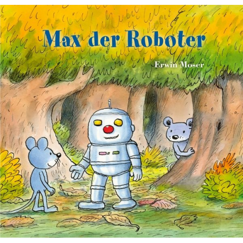 Erwin Moser - Max der Roboter