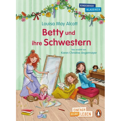 Louisa May Alcott Karen Christine Angermayer - Penguin JUNIOR – Einfach selbst lesen: Kinderbuchklassiker – Betty und ihre Schwestern