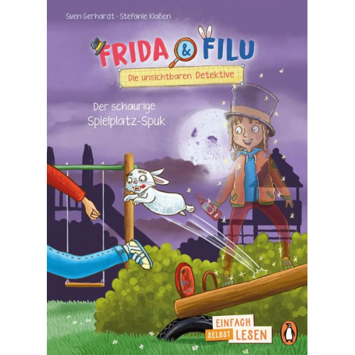 Sven Gerhardt - Penguin JUNIOR – Einfach selbst lesen: Frida und Filu – Die unsichtbaren Detektive - Der schaurige Spielplatz-Spuk