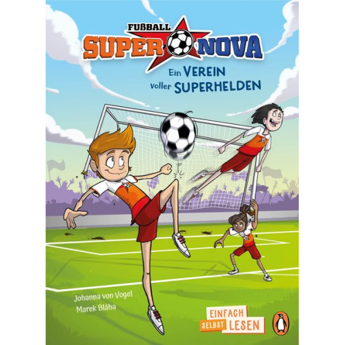 Johanna Vogel - Penguin JUNIOR – Einfach selbst lesen: Fußball-Supernova - Ein Verein voller Superhelden