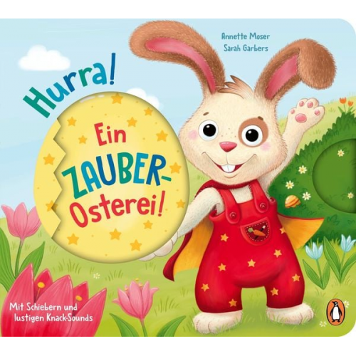 Annette Moser - Hurra, ein Zauber-Osterei!