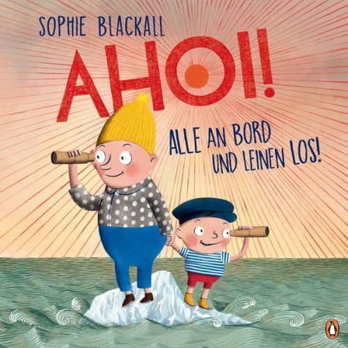 Sophie Blackall - Ahoi! Alle an Bord und Leinen los!