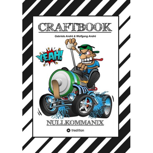 Gabriele André Wolfgang André - Craftbook - 120 Grossartige Rennwagen Motive - Lustige Mechaniker - Wissenswertes - Knifflige Rätsel - Motorräder - Trucks - Quads - Tiere