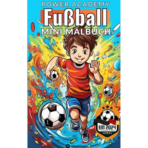 Sunnie Ways - Fußball Malbuch Power Academy Mini-Malbuch für Jungen: Ausmalbilder Junge Fußballspieler mit motivierenden Sprüchen für EM 2024 Fußball Geschenk für K