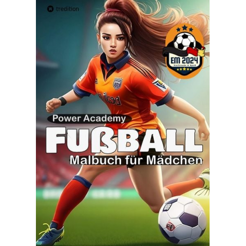 Sunnie Ways - Fußball Malbuch für Mädchen Power Academy Ausmalbilder mit motivierenden Sprüchen EM 2024 Geschenk