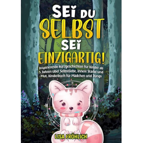 Lisa Fröhlich - Sei du selbst, sei einzigartig!