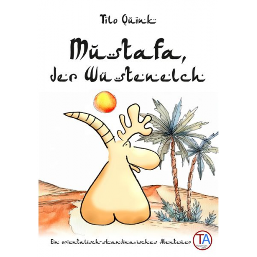 Tilo Quink - Mustafa, der Wüstenelch