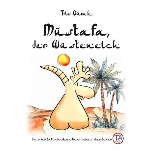 Tilo Quink - Mustafa, der Wüstenelch