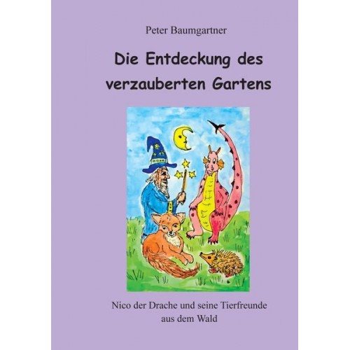 Peter Baumgartner - Die Entdeckung des verzauberten Gartens