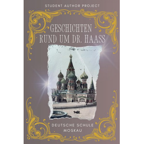 Deutsche Schule Moskau Student Author Project e.V. - Deutsche Schule Moskau HARDCOVER