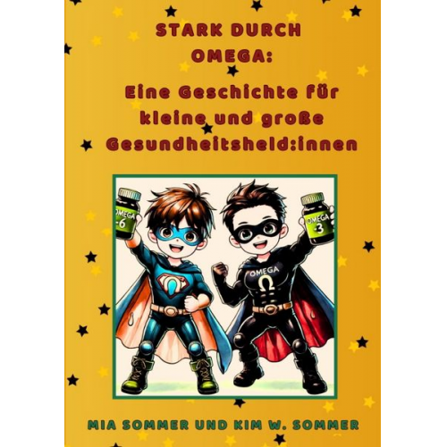 Kim W. Sommer Mia Sommer - Stark durch Omega: Eine Geschichte für kleine und große Gesundheitsheld:innen