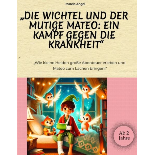 Mareia Angel - „Die Wichtel und der mutige Mateo: Ein Kampf gegen die Krankheit“