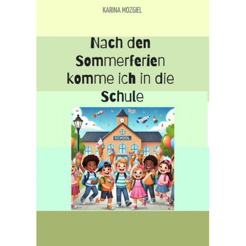 Karina Mozgiel - Nach den Sommerferien komme ich in die Schule