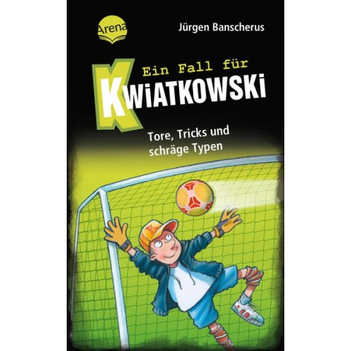 Jürgen Banscherus - Ein Fall für Kwiatkowski (4). Tore, Tricks und schräge Typen