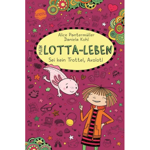 Alice Pantermüller - Mein Lotta-Leben (21). Sei kein Trottel, Axolotl