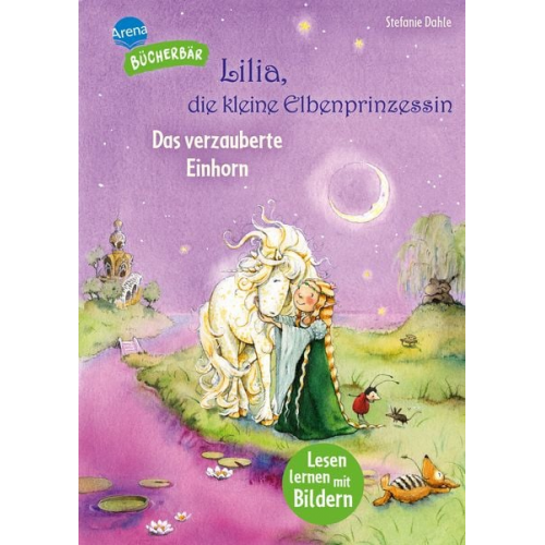 Stefanie Dahle - Lilia, die kleine Elbenprinzessin. Das verzauberte Einhorn