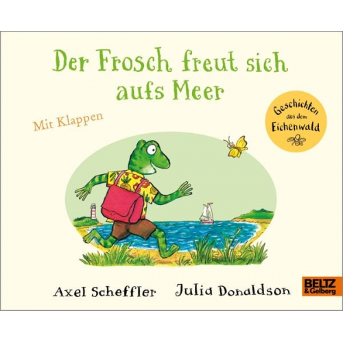 Axel Scheffler Julia Donaldson - Der Frosch freut sich aufs Meer