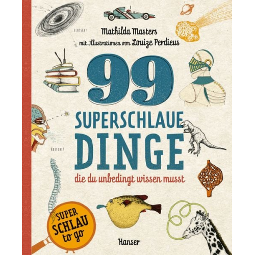 Mathilda Masters - 99 superschlaue Dinge, die du unbedingt wissen musst (Superschlau to go)