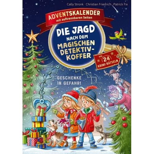 Cally Stronk Christian Friedrich - Die Jagd nach dem magischen Detektivkoffer - Adventskalender: Geschenke in Gefahr!