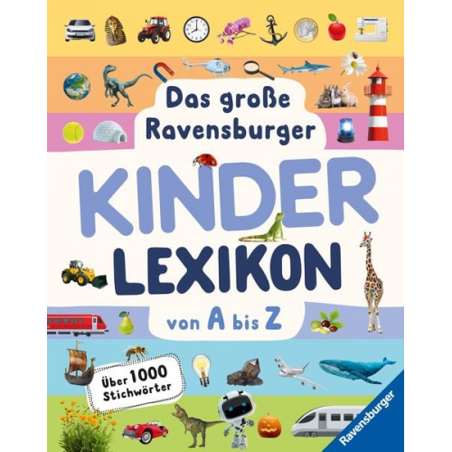 Christina Braun Anne Scheller - Das große Ravensburger Kinderlexikon von A bis Z - Lexikon für Kinder ab 5 Jahre - Über 1000 Stichwörter (Ravensburger Lexika) - Aktualisierte Auflage