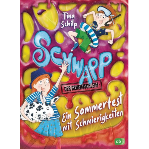 Tina Schilp - Schwapp, der Geheimschleim – Ein Sommerfest mit Schmierigkeiten