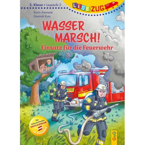 Karin Ammerer - LESEZUG/2. Klasse - Lesestufe 2: Wasser marsch! Einsatz für die Feuerwehr