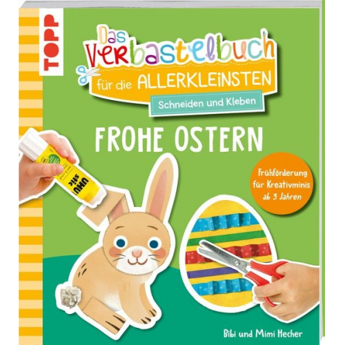 Bibi Hecher Mimi Hecher - Das Verbastelbuch für die Allerkleinsten. Schneiden und Kleben. Frohe Ostern