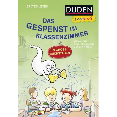 Alexandra Fischer-Hunold - Duden Leseprofi – Grossbuchstaben: das Gespenst im Klassenzimmer, Erstes Lesen