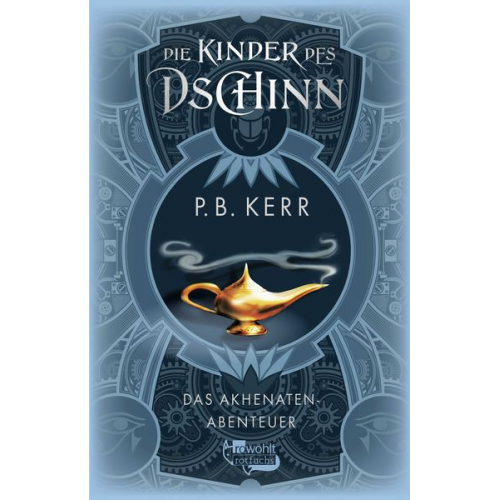 P. B. Kerr - Die Kinder des Dschinn: Das Akhenaten-Abenteuer