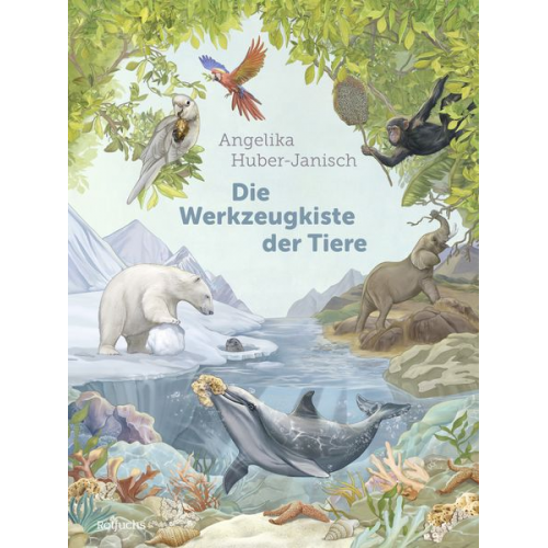 Angelika Huber-Janisch - Die Werkzeugkiste der Tiere